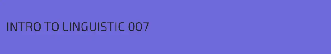 INTRO TO LINGUISTIC 007